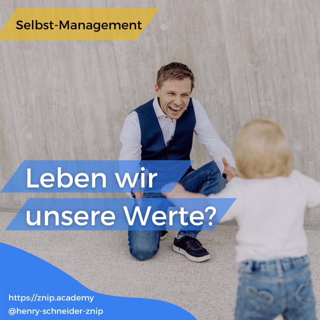 Henry Schneider - Selbstmanagement - Leben wir unsere Werte?